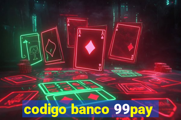 codigo banco 99pay